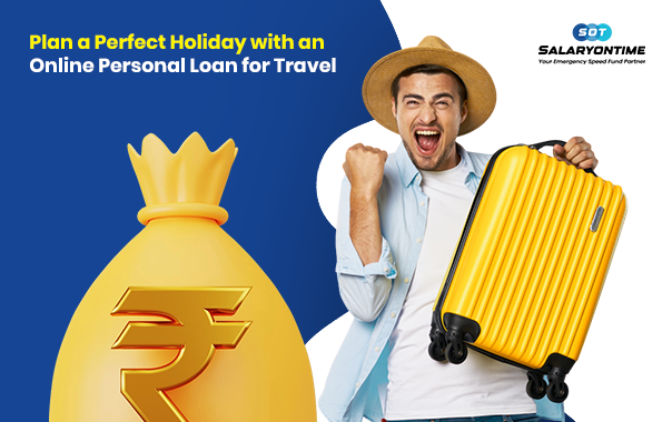 Plan a Perfect Holiday with an Online Personal Loan for Travel