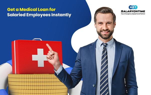 Get a Medical Loan for Salaried Employees Instantly
