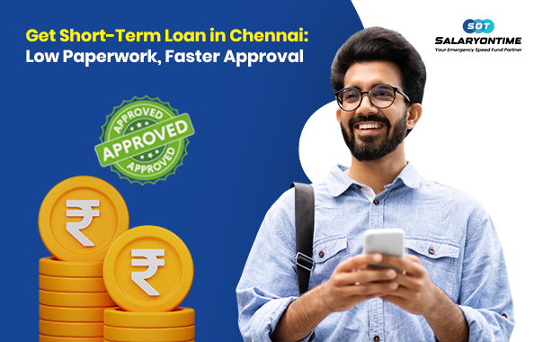 Get Short-Term Loan in Chennai: Low Paperwork, Faster Approval